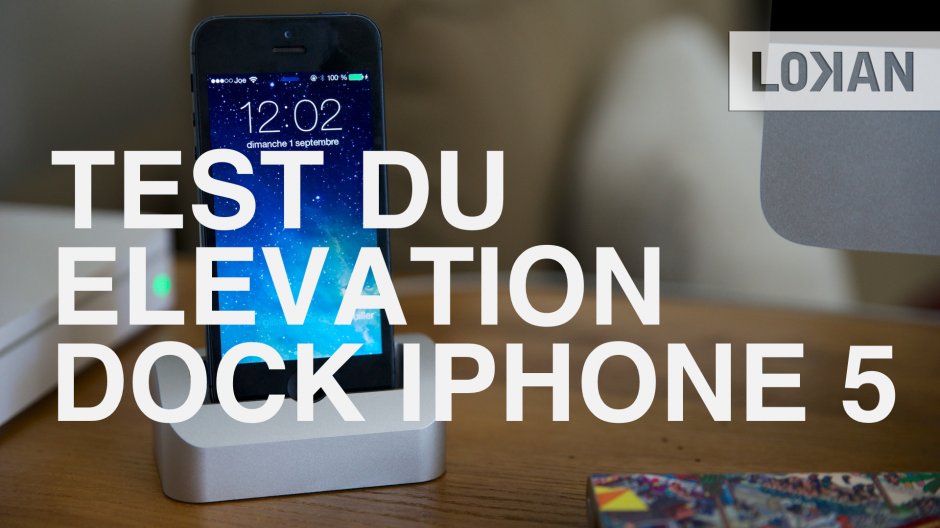 Test du Elevation Dock pour iPhone 5