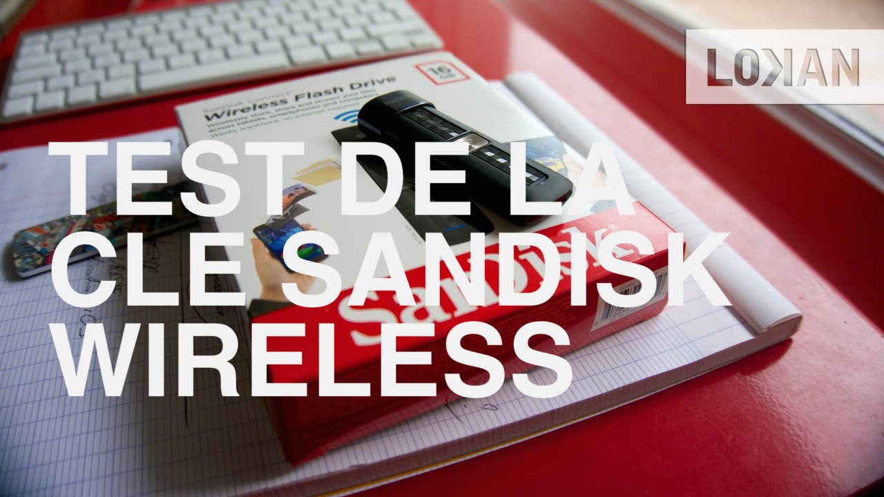Test de la clé USB SanDisk Wireless Flash Drive