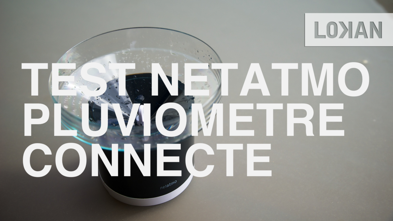 Test du pluviomètre Netatmo Rain Gauge