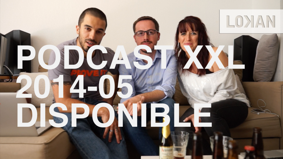 Podcast XXL 2014-05 disponible - avec une surprise