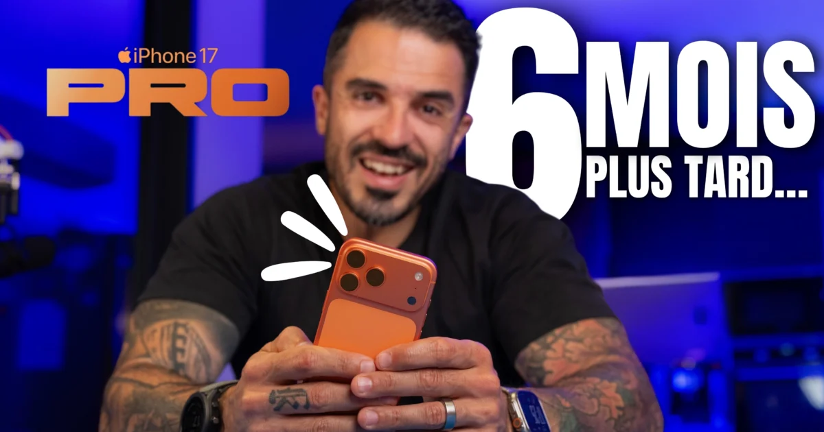 iPhone 17 Pro Max : avis après 6 mois d’utilisation